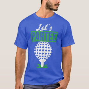 Cadeau voor Golfer en Golf Liefhebber 'Let's ParTe T-shirt