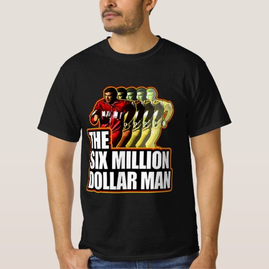 Cadeau voor iedereen Het man van 6 miljoen dollar T-shirt (Voorkant)