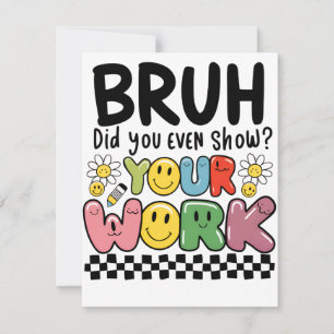 Cadeau voor leraar Bruh Jouw Werk Notitiekaartje
