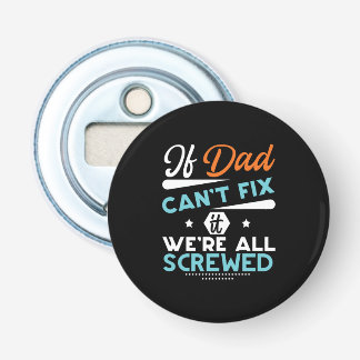 Cadeau voor papa als papa het niet kan maken button flesopener
