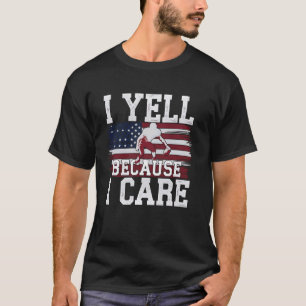 Cadeau voor voetbalfan Ik schreeuw omdat ik zorg U T-shirt