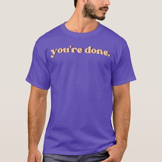 Cadeau You're Done T-shirt (Voorkant)