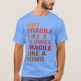Cadeaubest Idee Niet Breekbaar Als Een Bloem Breek T-shirt