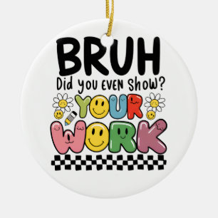 Cadeaubon Voor Leraar Bruh Je Werk Keramisch Ornament
