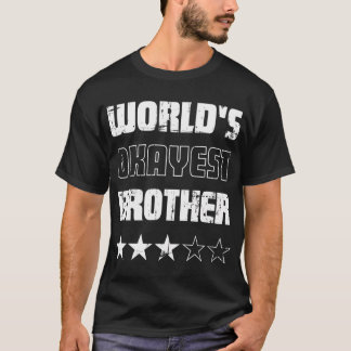 Cadeaus voor Broers Worlds Okayest Brother T-shirt