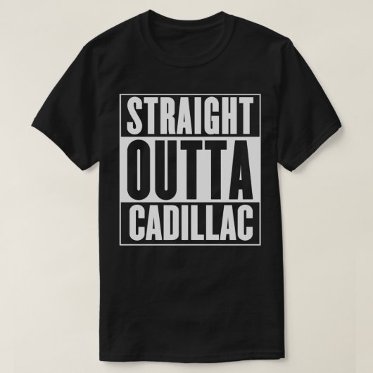 Cadillac Straight Outta Cadillac T-shirt (Design voorkant)