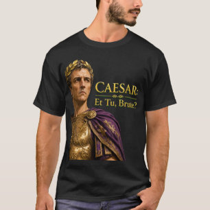 Caesar Et Tu Brute Grappige Romeinse Rijk Shakespe T-shirt