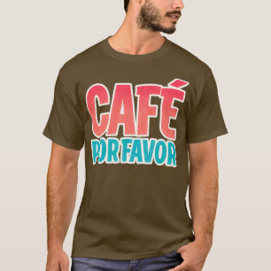 Caf Por Favor Coffee 2 T-shirt