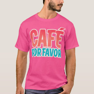 Caf Por Favor Coffee T-shirt