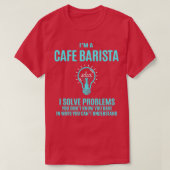 Cafe Barista I lost problemen op Gift Item T-shirt (Design voorkant)