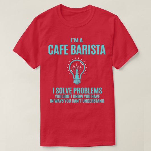 Cafe Barista I lost problemen op Gift Item T-shirt (Design voorkant)