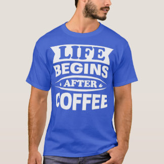 Cafe Caffeine Lover Life begint na koffie T-shirt