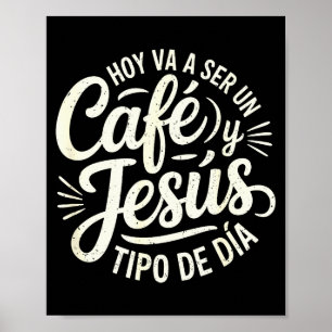 Café Jesús Tipo De Día Fe Cristiana Spaanse koffie Poster
