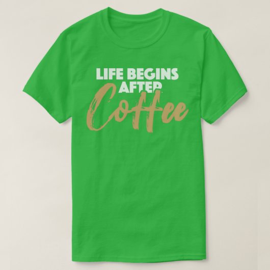Cafe Lover Fanatic Barista Het leven begint na de  T-shirt (Design voorkant)