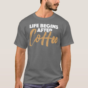 Cafe Lover Fanatic Barista Life Begint T-shirt