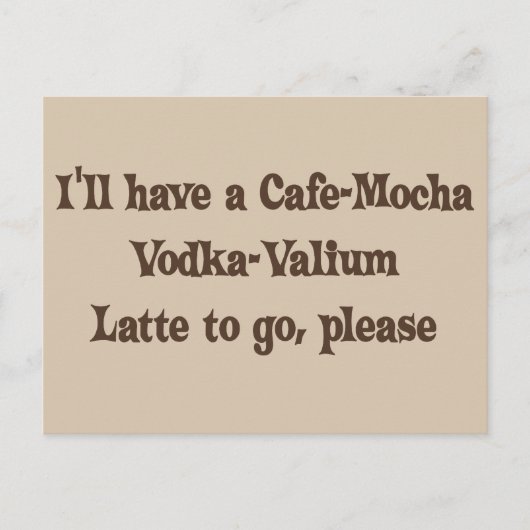 Cafe-Mocha Vodka-Valium Latte Briefkaart (Voorkant)