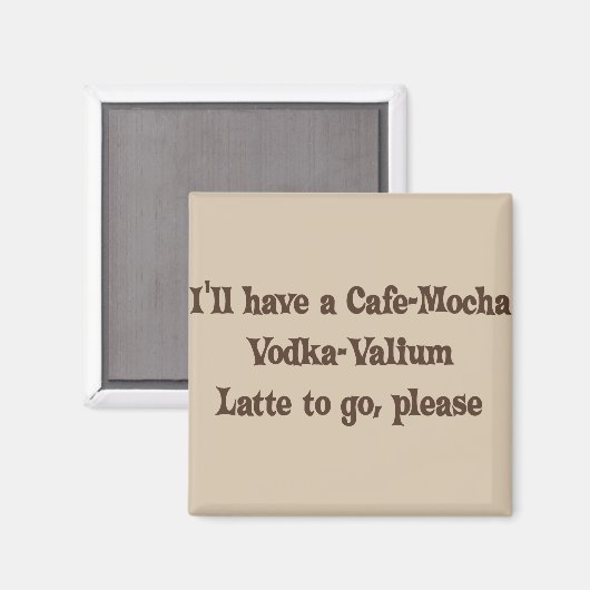 Cafe-Mocha Vodka-Valium Latte Magneet (Voorkant / Achterkant)
