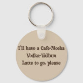 Cafe-Mocha Vodka-Valium Latte Sleutelhanger (Voorkant)