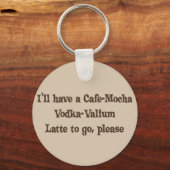 Cafe-Mocha Vodka-Valium Latte Sleutelhanger (Voorkant)