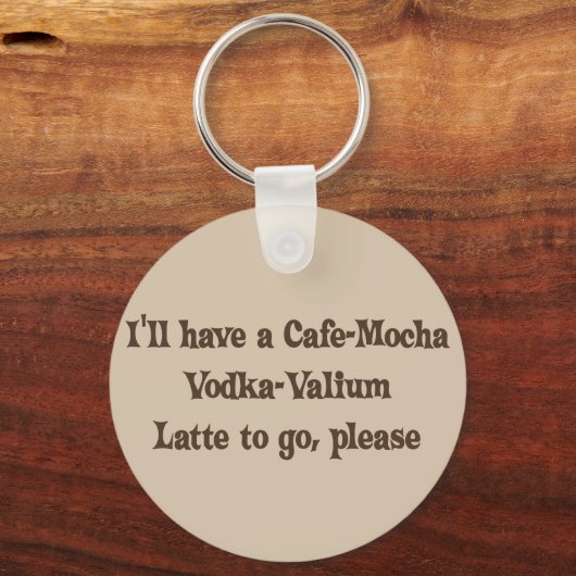 Cafe-Mocha Vodka-Valium Latte Sleutelhanger (Voorkant)
