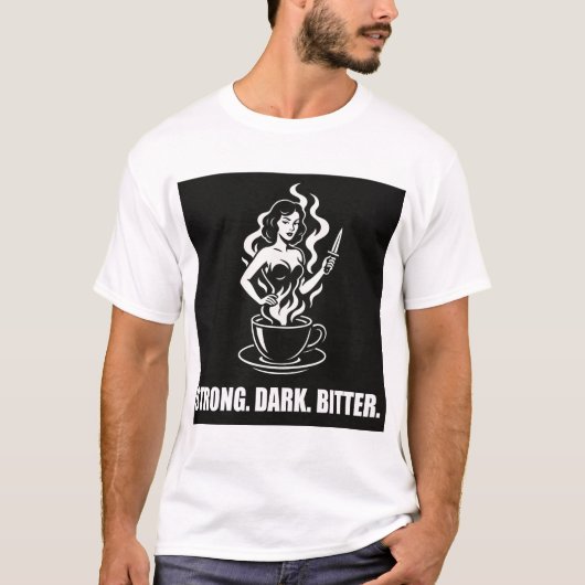 Cafe Noir Femme - Sterk. Donker. Bitter. T-shirt (Voorkant)
