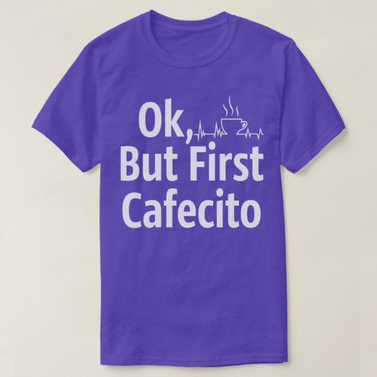 Cafecito maar eerste koffie t-shirt (Design voorkant)