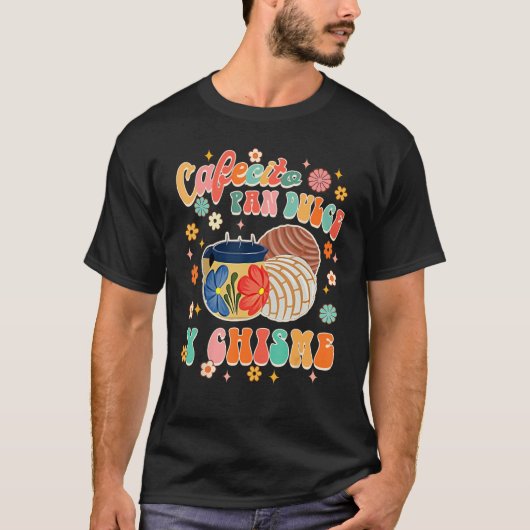 Cafecito Pan Dulce Y Chisme Mexican Latina Concha  T-shirt (Voorkant)