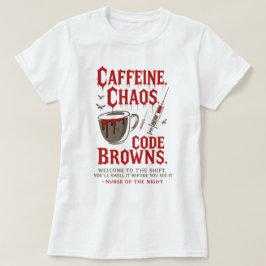 Cafeïne, Chaos & Code Browns Funny Night Nurse T-shirt
