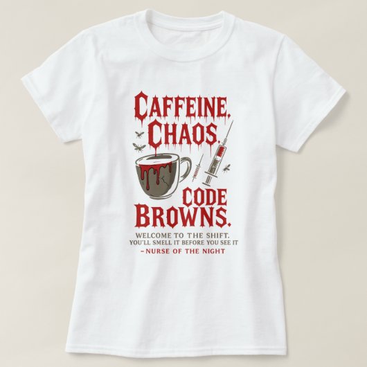 Cafeïne, Chaos & Code Browns Funny Night Nurse T-shirt (Design voorkant)