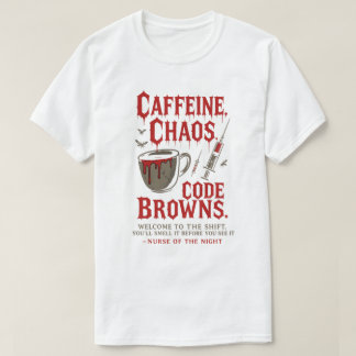 Cafeïne, Chaos & Code Browns Funny Night Nurse T-shirt