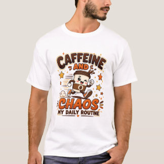Cafeïne en Chaos Dagelijkse Routine Grappig Cadeau T-shirt