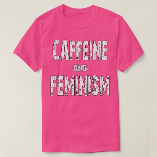 cafeïne en feminisme537 t-shirt (Design voorkant)