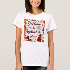 Cafeïne en september, alsjeblieft t-shirt