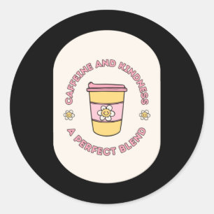 Cafeïne en vriendelijkheid Een perfecte mix halen Ronde Sticker