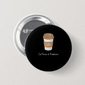 Cafeïne en vriendelijkheid ronde button 5,7 cm (Voorkant /achterkant)