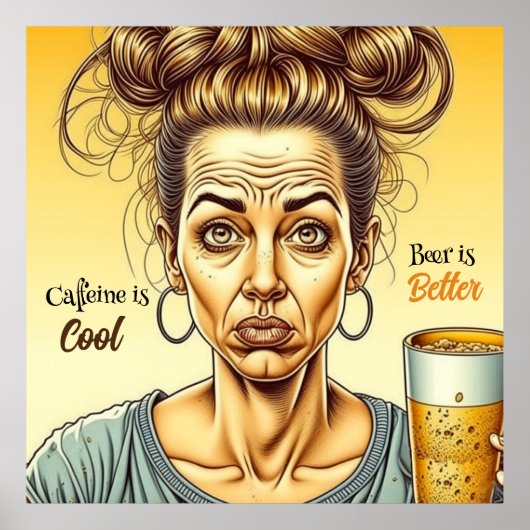 Cafeïne is goed, Bier is beter Poster (Voorkant)