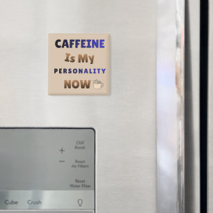 Cafeïne Is Mijn Persoonlijkheid   Koffie Chaos Magneet