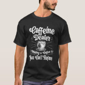 Cafeïnedealer Barista Koffiezetapparaat Baristas T-shirt (Voorkant)