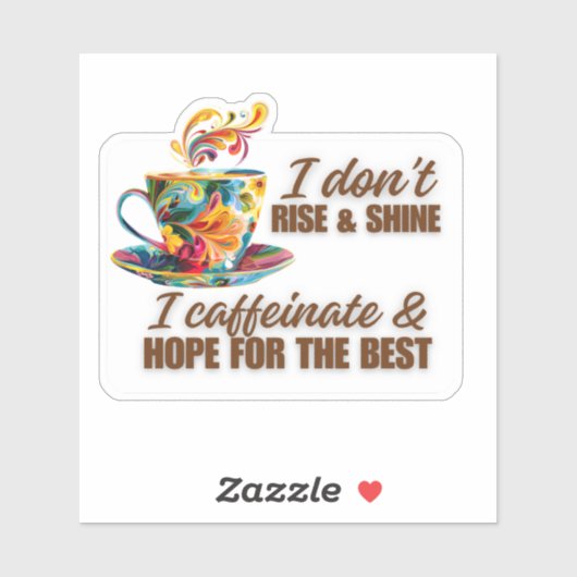 "Cafeïnehoudende en hoop voor het beste" Vinyl Sti Sticker (Vel)