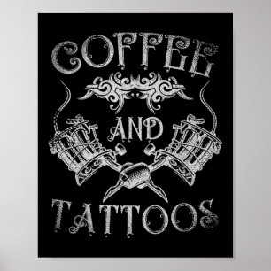 Cafeïnehoudende Tattoo Artiest Koffie en Tattoos I Poster