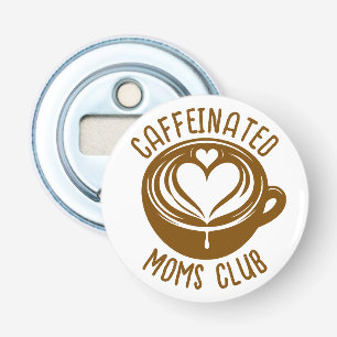 Cafémoeders Club Trend Mama koffieliefhebber Button Flesopener