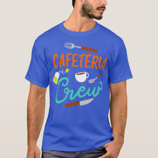 Cafeteria Crew T-shirt