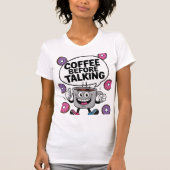 Caffee before talking funny Mug character shirt (Voorkant)