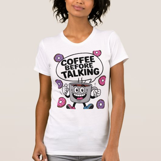 Caffee before talking funny Mug character shirt (Voorkant)