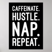 Caffeinate Hustle Nap Repeat – Grappig Motivatie Poster (Voorkant)