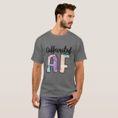 Caffeinated AF Funny Coffee Lover Addict T-shirt (Voorkant volledig)