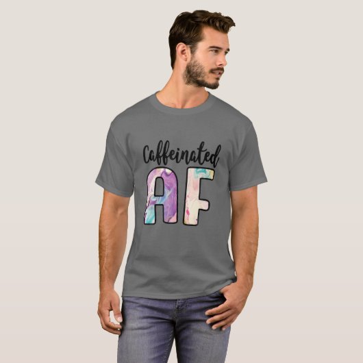 Caffeinated AF Funny Coffee Lover Addict T-shirt (Voorkant volledig)