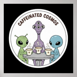 Caffeinated Cosmos Schattige Grappige Alien Koffie Poster