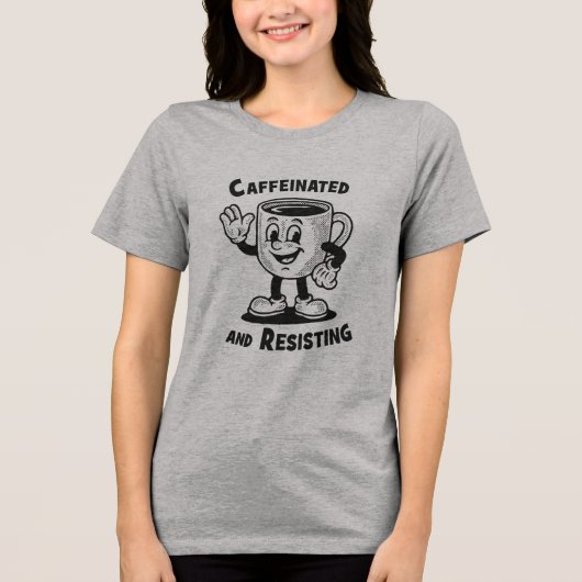 Caffeinated en Weerstand Biedend Funny Coffee Prot Tri-Blend Shirt (Voorkant)