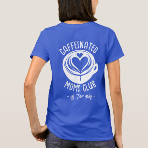 Caffeinated Moms Club Trendy Mama Coffee Liefhebbe T-shirt